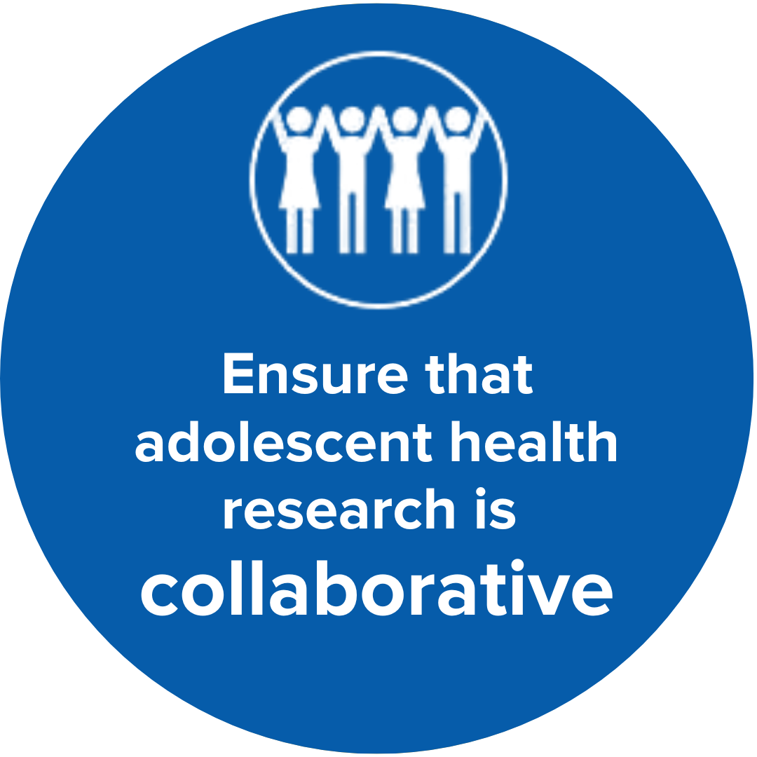 Ensure that adolescent health research is collaborative