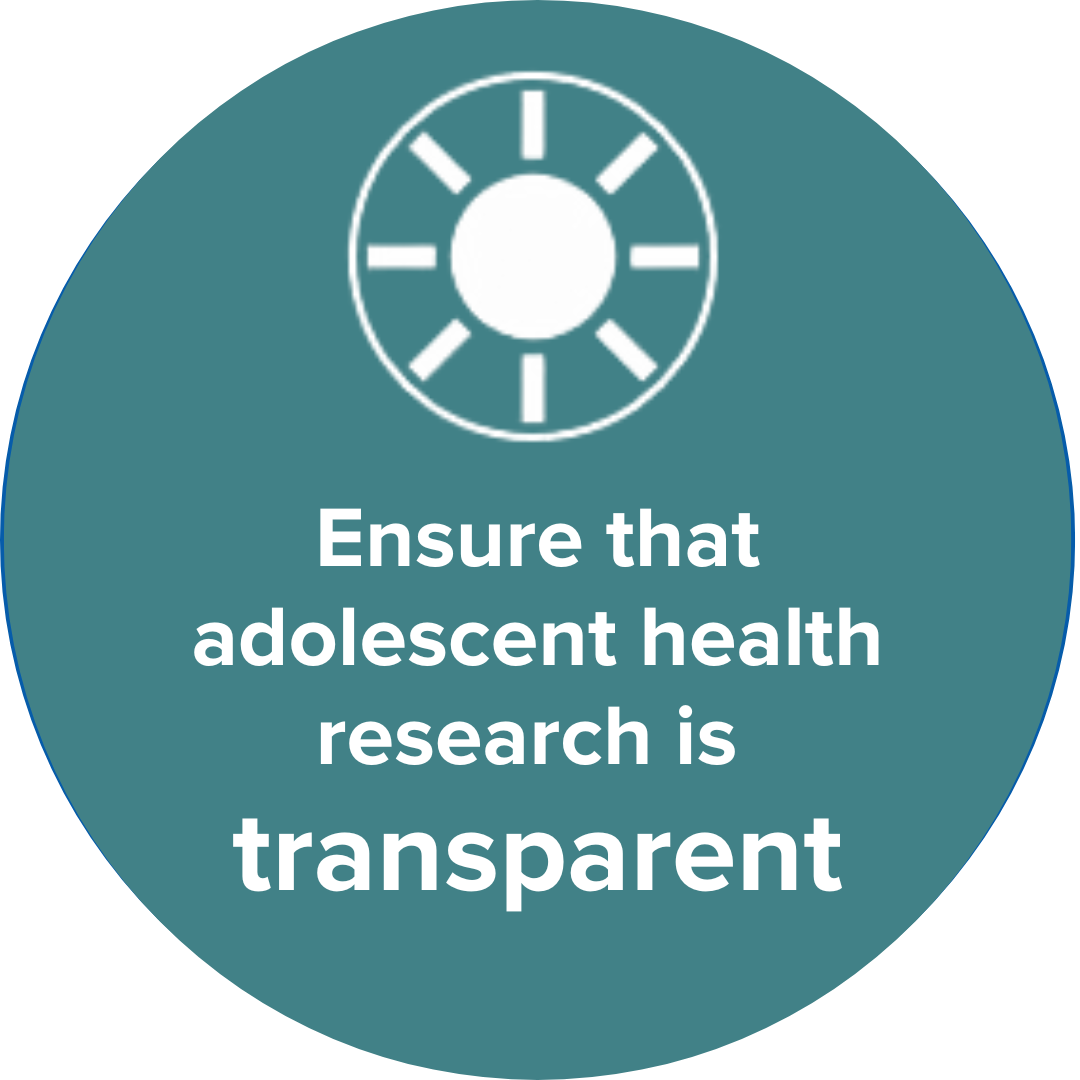 Ensure that adolescent health research is transparent