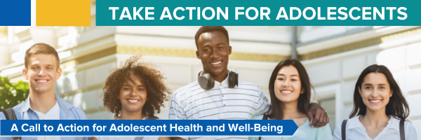 Take Action for Adolescents ‒ A Call to Action for Adolescent Health and Well-Being 